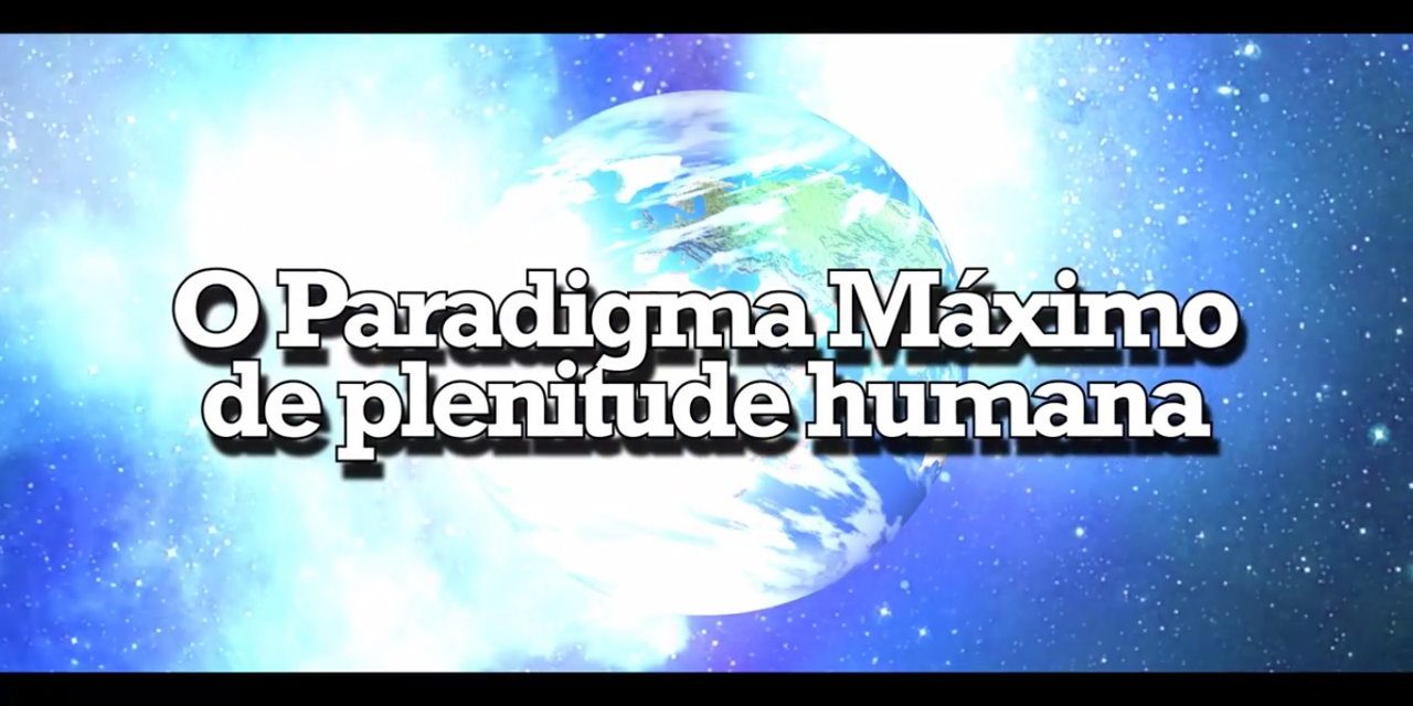 O Paradigma Máximo de plenitude humana – videomensagem.