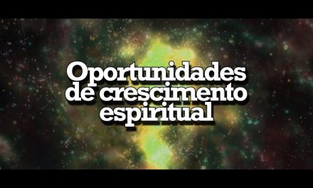 Oportunidades de crescimento espiritual – videomensagem.