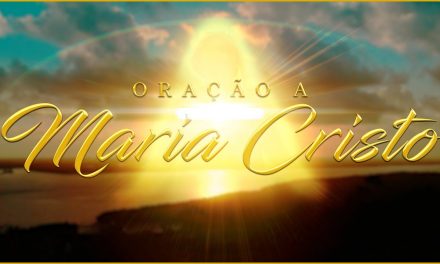 Oração a MARIA Cristo