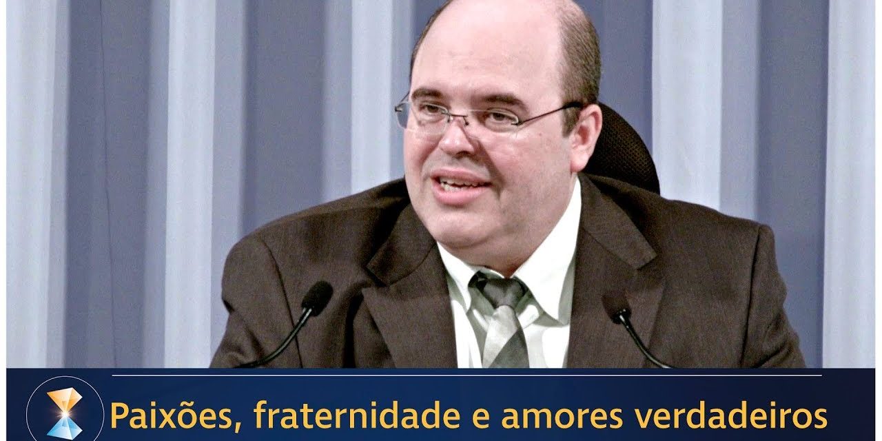 Paixões, fraternidade e amores verdadeiros