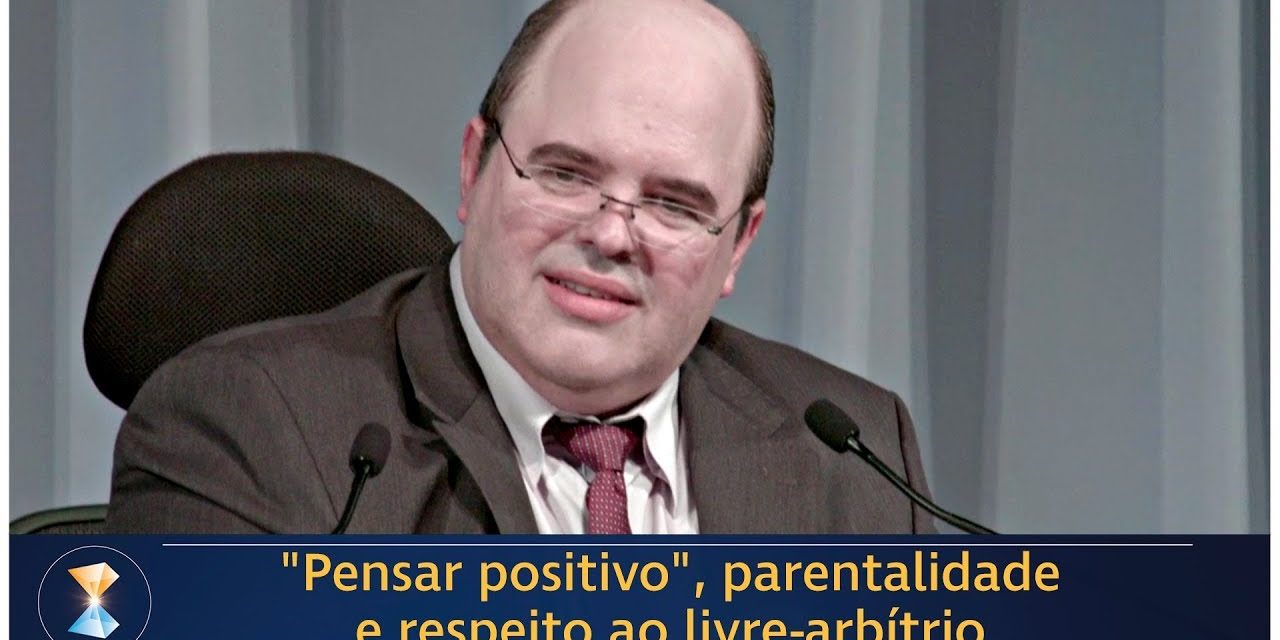 “Pensar positivo”, parentalidade e respeito ao livre-arbítrio