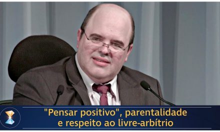 “Pensar positivo”, parentalidade e respeito ao livre-arbítrio