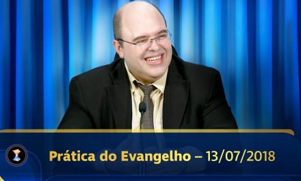 Prática do Evangelho com Benjamin Teixeira de Aguiar – 13/07/2018