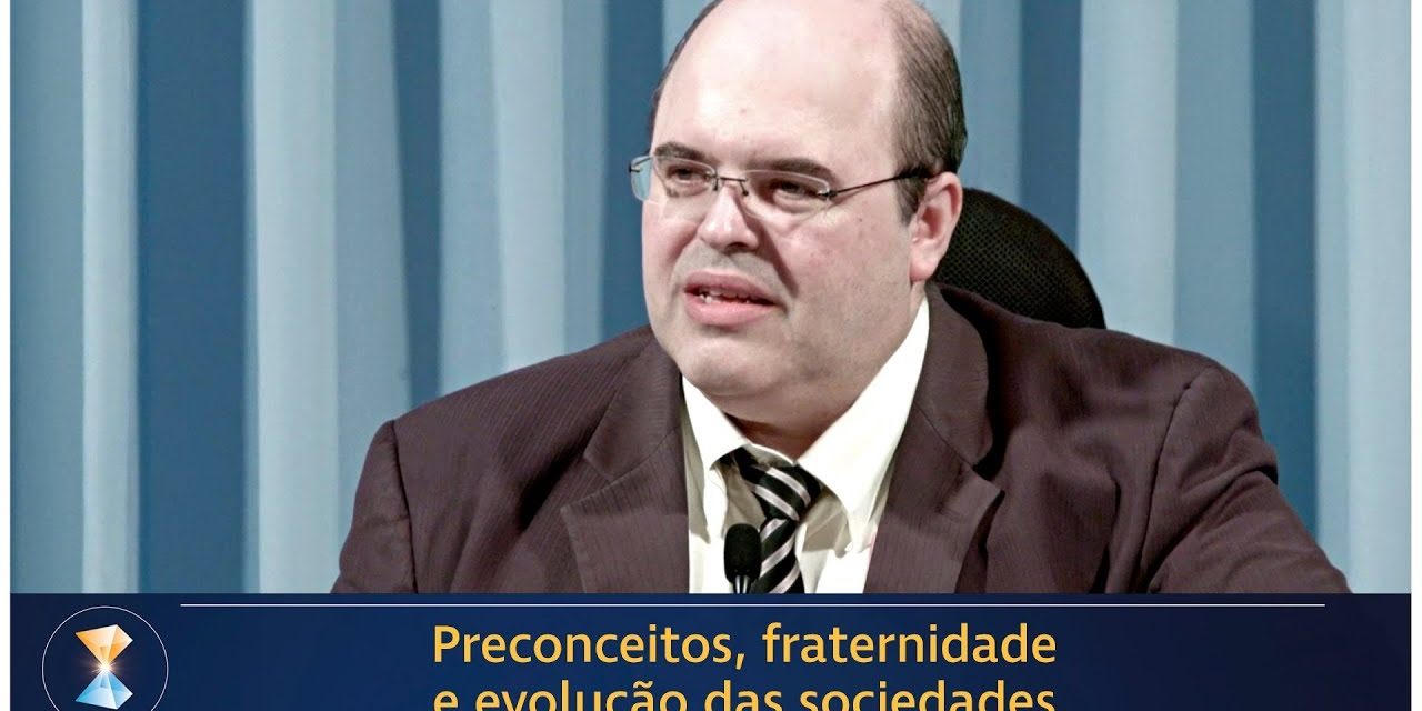 Preconceitos, fraternidade e evolução das sociedades