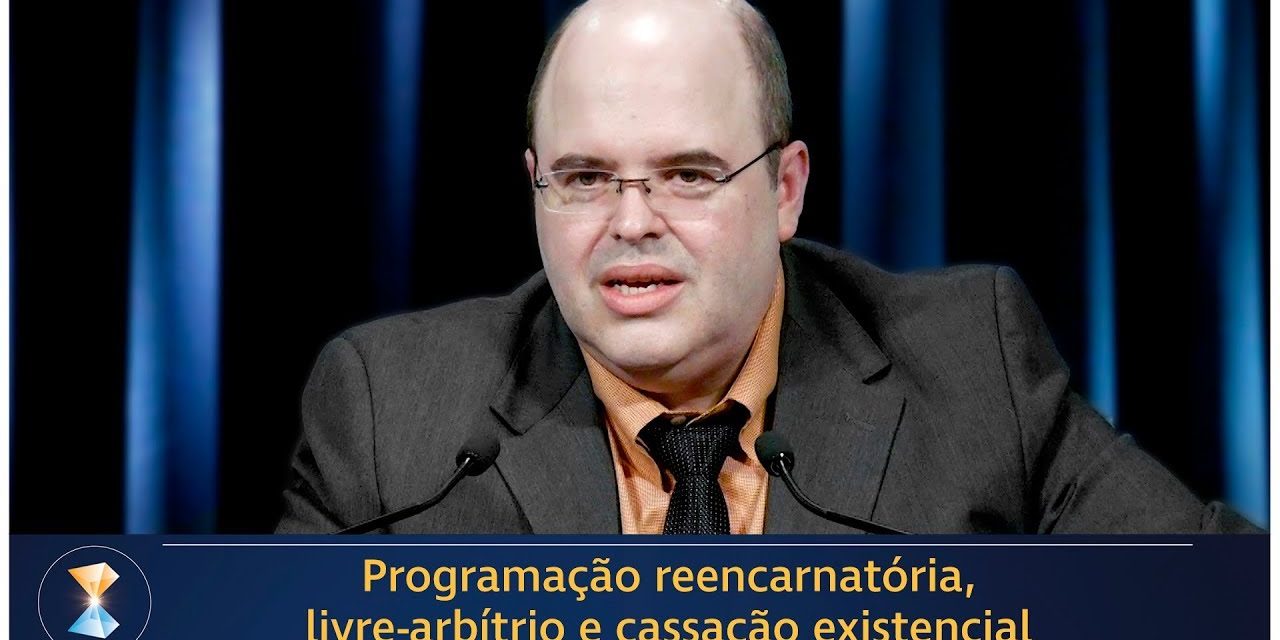 Programação reencarnatória, livre-arbítrio e cassação existencial