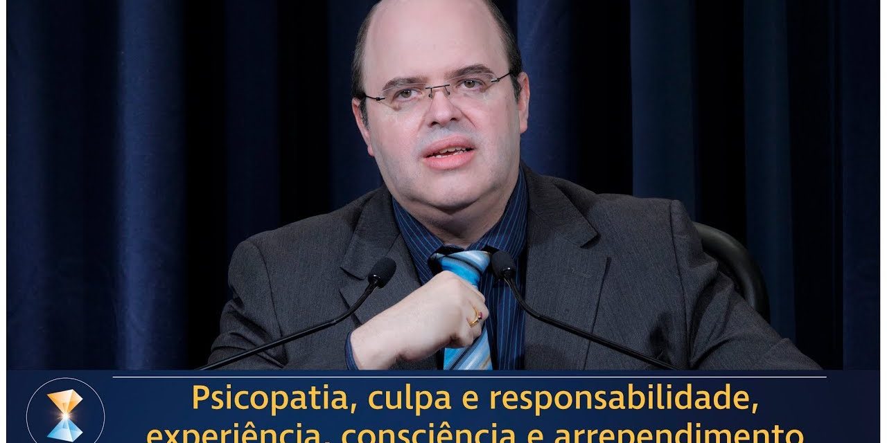 Psicopatia, culpa e responsabilidade, experiência, consciência e arrependimento