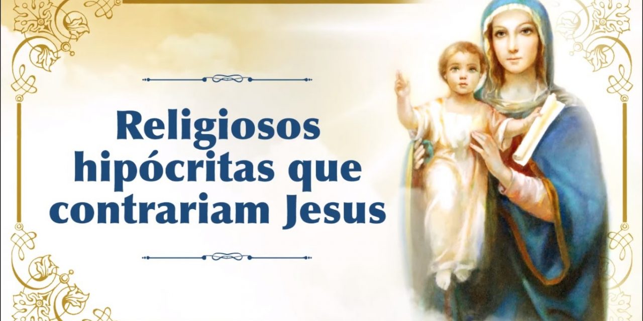 Religiosos(as) hipócritas que contrariam Jesus