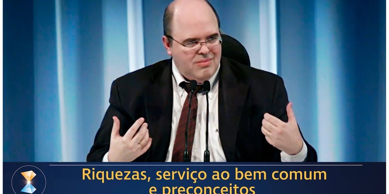 Riquezas, serviço ao bem comum e preconceitos