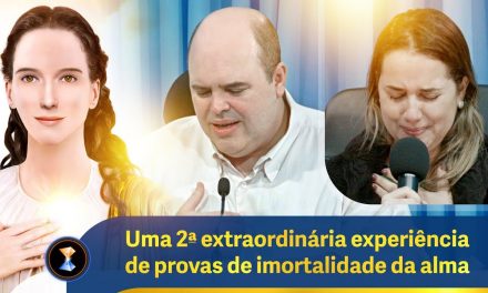 Uma 2ª extraordinária experiência de provas de imortalidade da alma