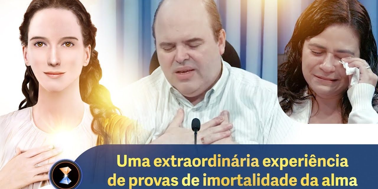 Uma extraordinária experiência de provas de imortalidade da alma